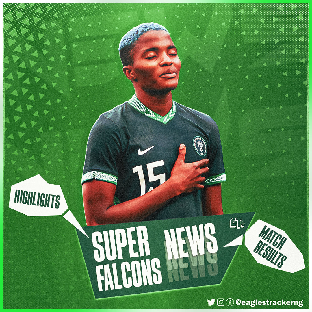 Super Falcons News, Fixtures and Results, Highlights EaglesTracker